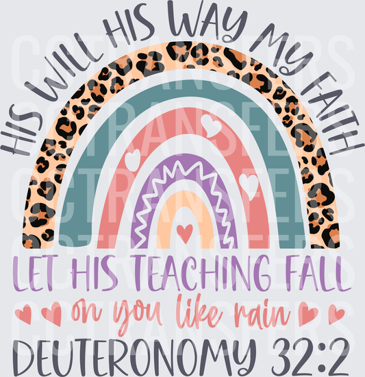 His Will His Way My Faith Deuteronomy 32:2 Rainbow (DTF)