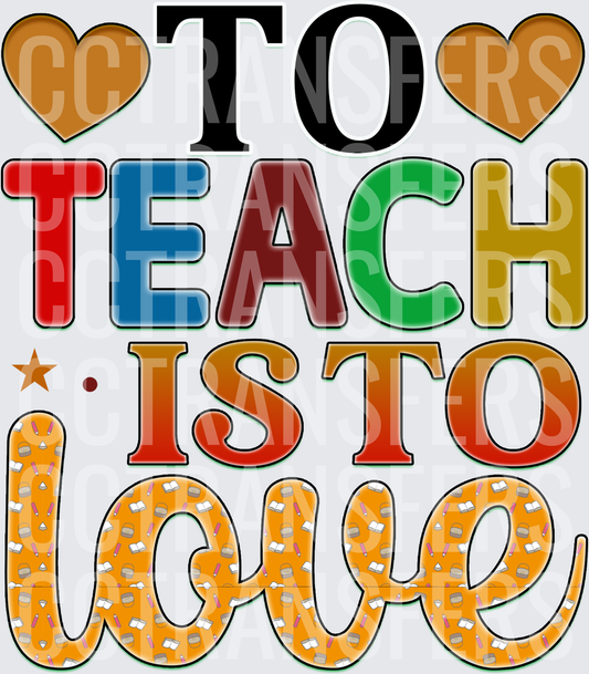 To Teach Is To Love Teacher Hearts Colorful Typography (DTF)