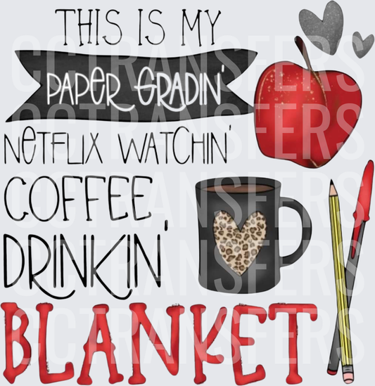 This Is My Paper Gradin' Netflix Watchin' Coffee Drinkin' Blanket Teacher (DTF)