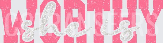 She Is Worthy Distressed Pink Glitter Script (DTF)