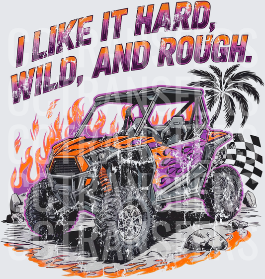 I Like It Hard Wild And Rough UTV Side By Side Flames (DTF)