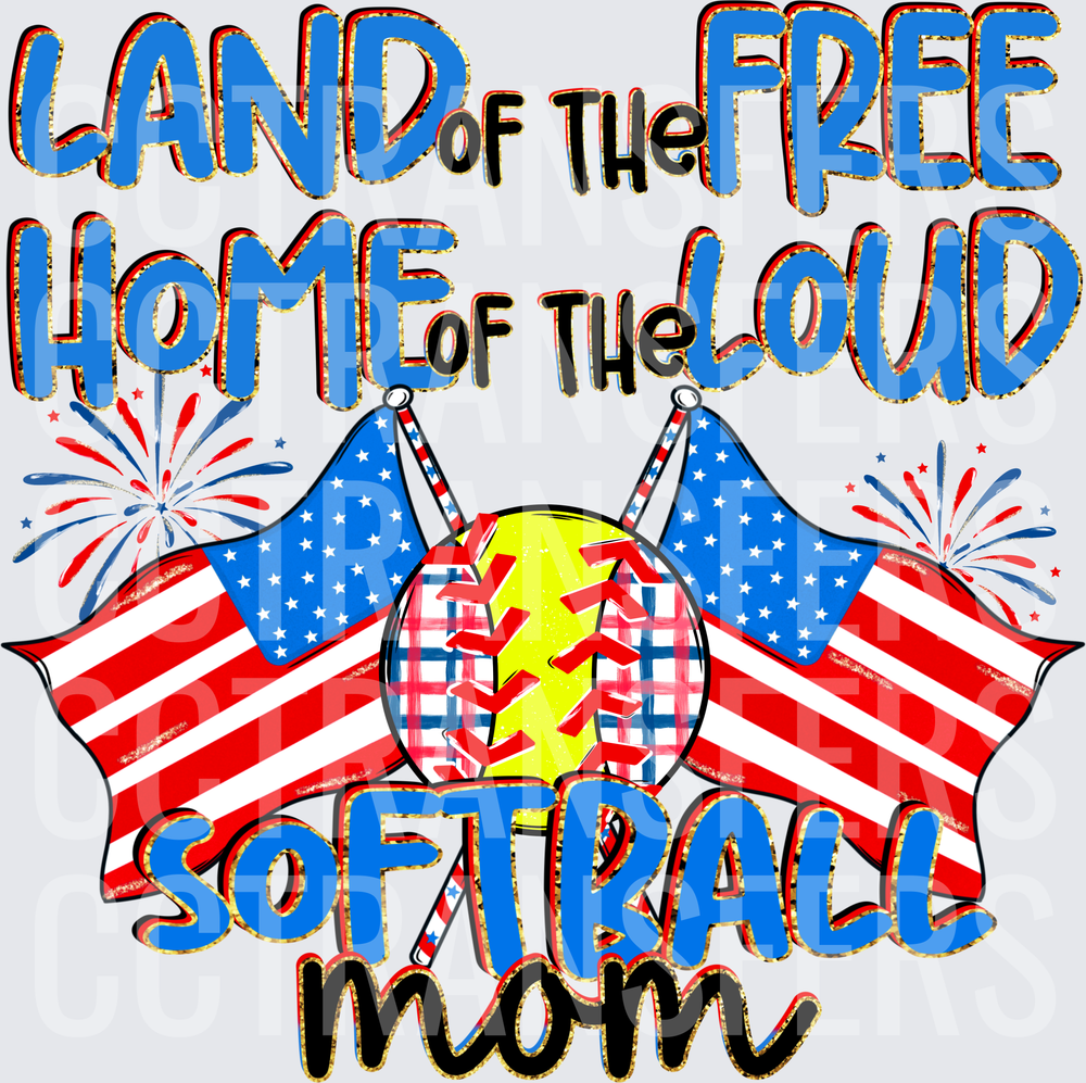 Land of the Free Home of the Loud Softball Mom (DTF)