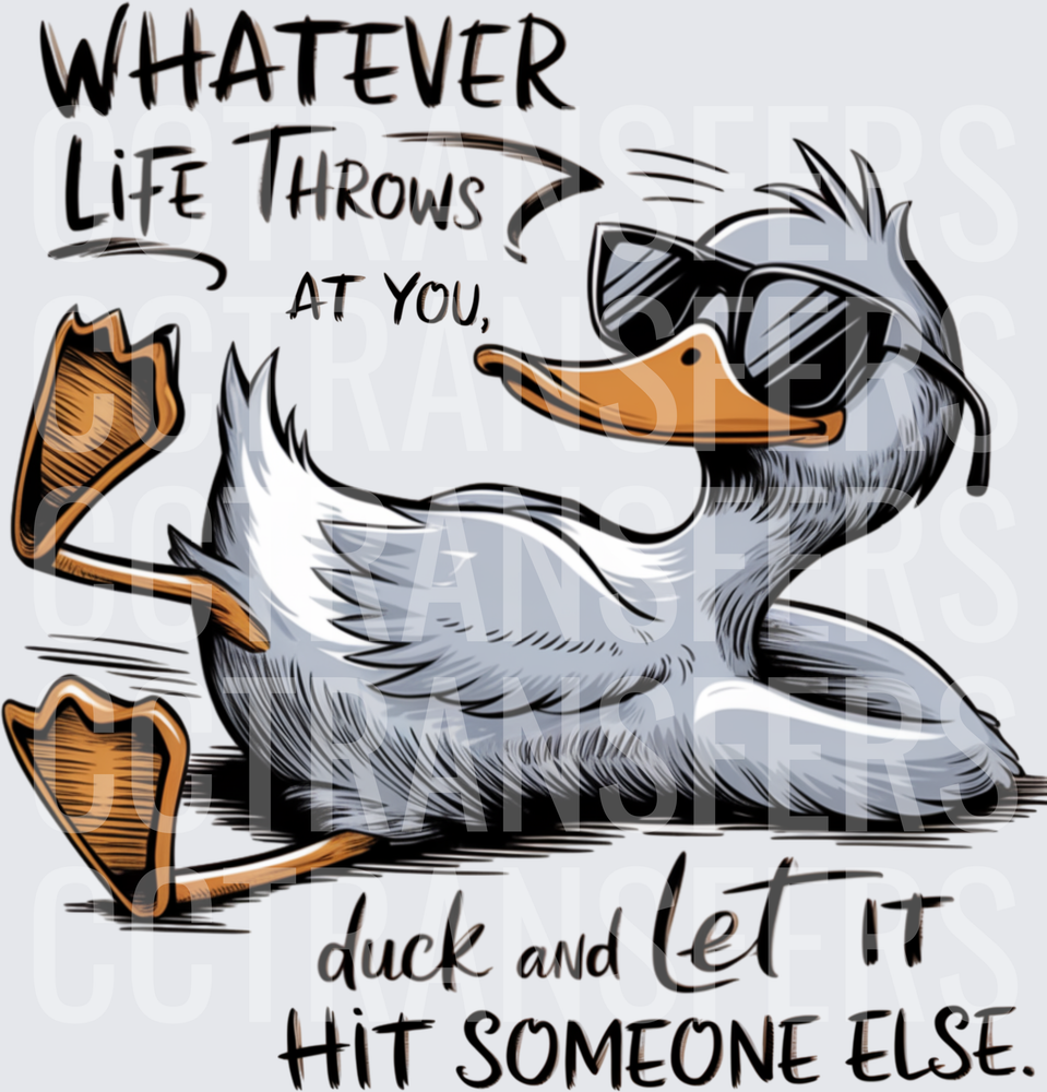 Whatever Life Throws Duck And Let It Hit Someone Else (DTF)