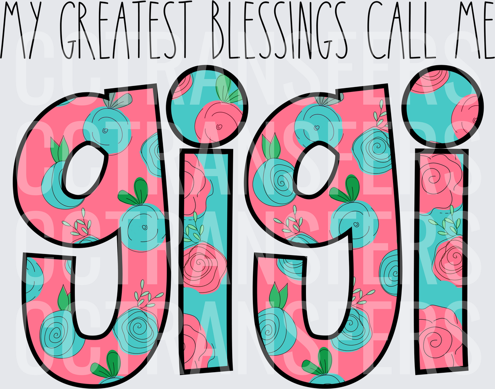 My Greatest Blessings Call Me Gigi Floral Letters (DTF)