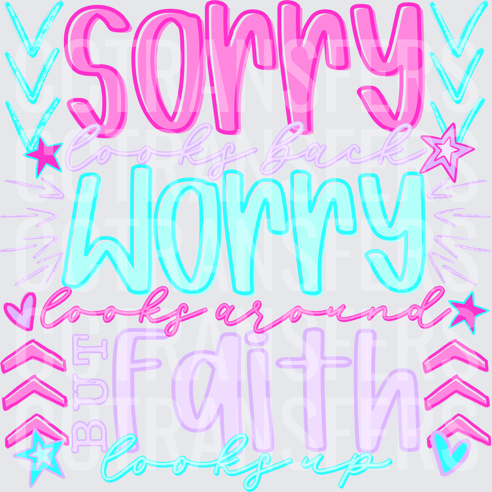 Sorry Looks Back Worry Looks Around But Faith Looks Up (DTF)