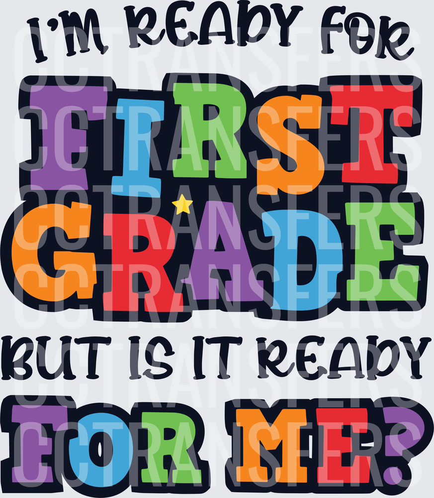 I'm Ready For First Grade But Is It Ready For Me (DTF)