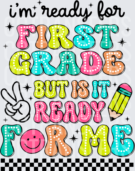 I'm Ready For First Grade But Is It Ready For Me (DTF)