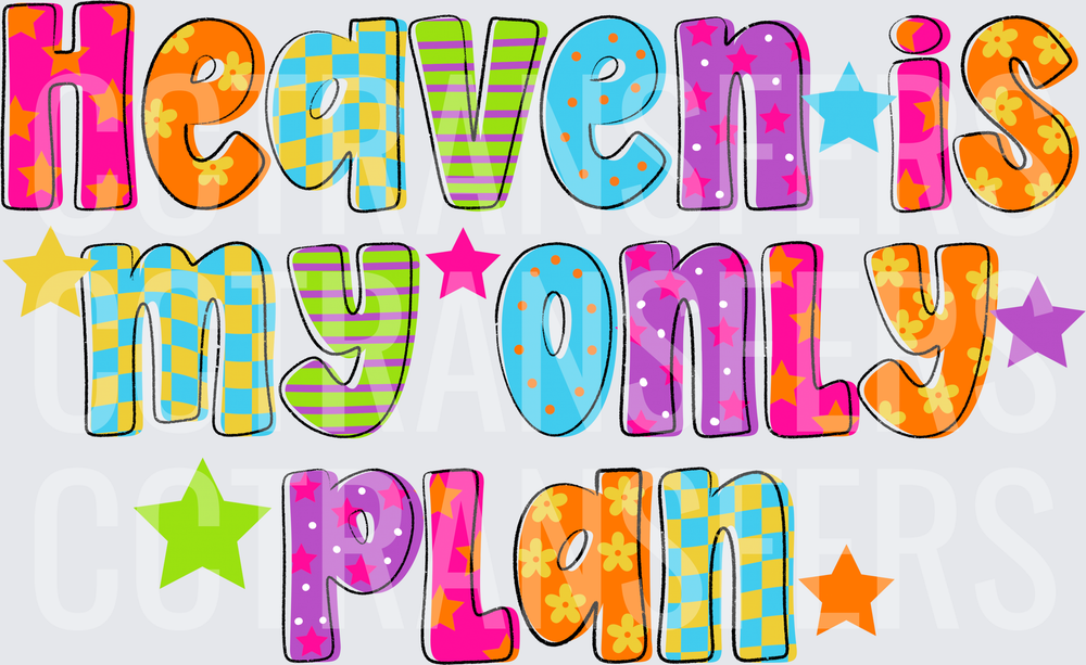 Heaven Is My Only Plan Colorful Patterned Letters (DTF)
