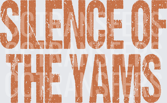 Silence Of The Yams Distressed Text (DTF)