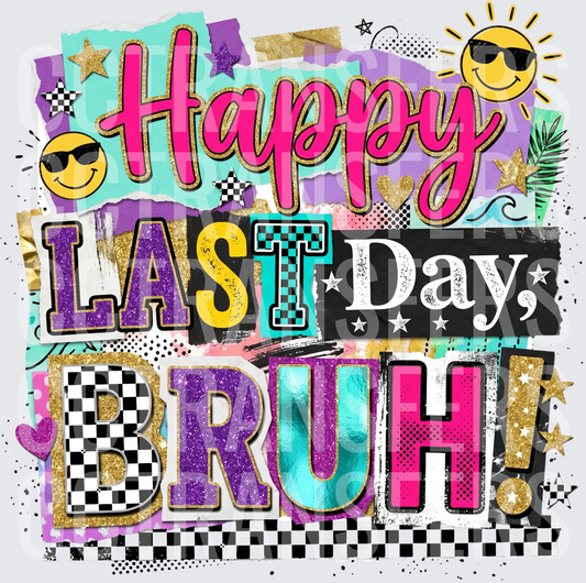 happy last day bruh300dpi