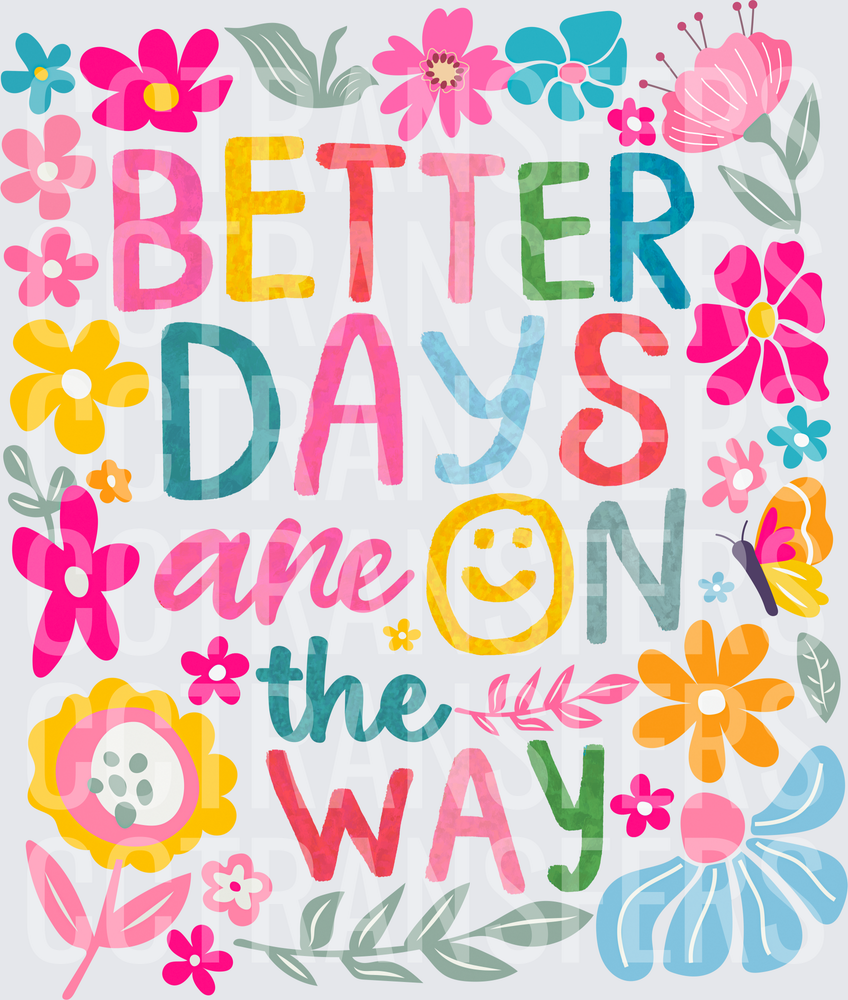 Better Days Are On The Way Floral Smiley Design (DTF)
