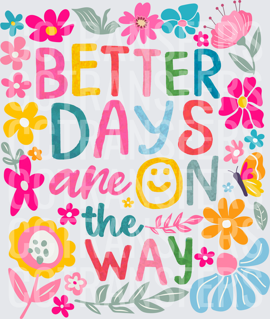 Better Days Are On The Way Floral Smiley Design (DTF)