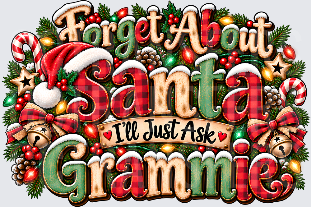Forget About Santa I'll Just Ask Grammie Christmas (DTF)