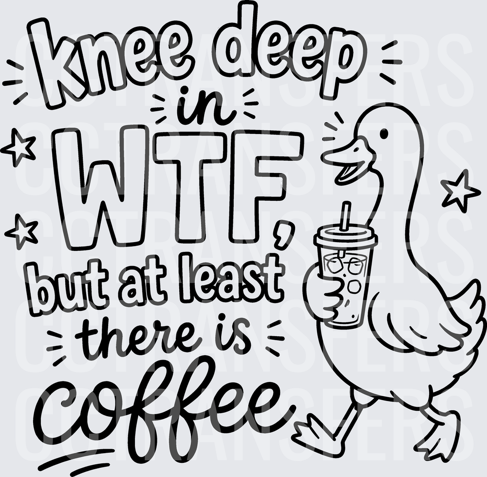 Knee Deep In WTF But At Least There Is Coffee Duck black (DTF)