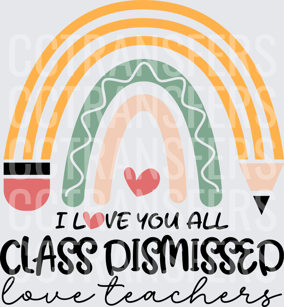 I Love You All Class Dismissed Love Teachers Boho Rainbow (DTF)
