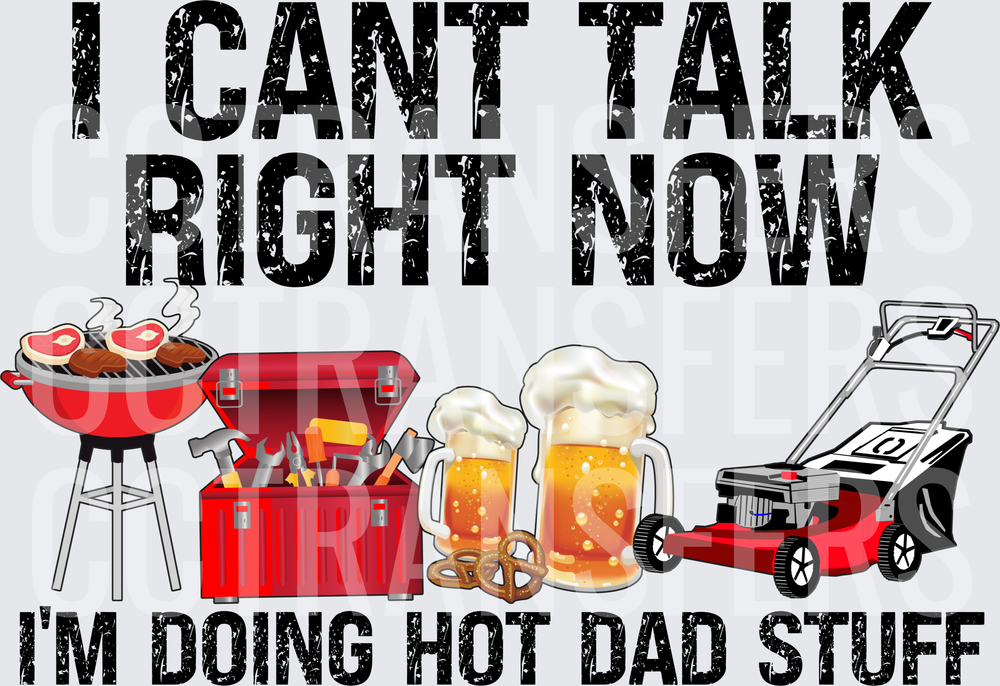 I Cant Talk Right Now Im Doing Hot Dad Stuff (DTF)