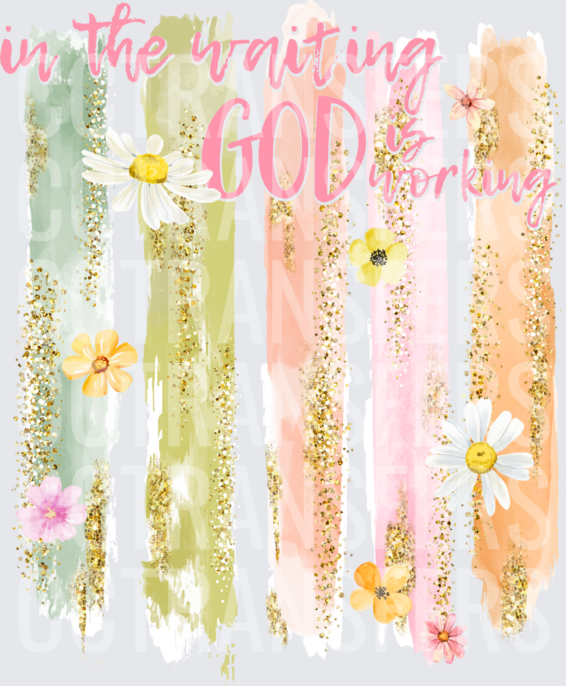 In The Waiting God Is Working Floral Glitter Brush (DTF)