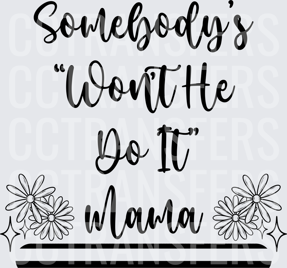 Somebody's Won't He Do It Mama Daisy Floral Quote (DTF)