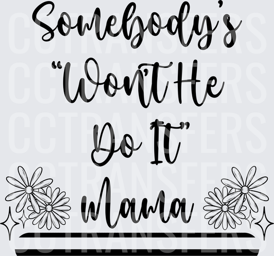 Somebody's Won't He Do It Mama Daisy Floral Quote (DTF)