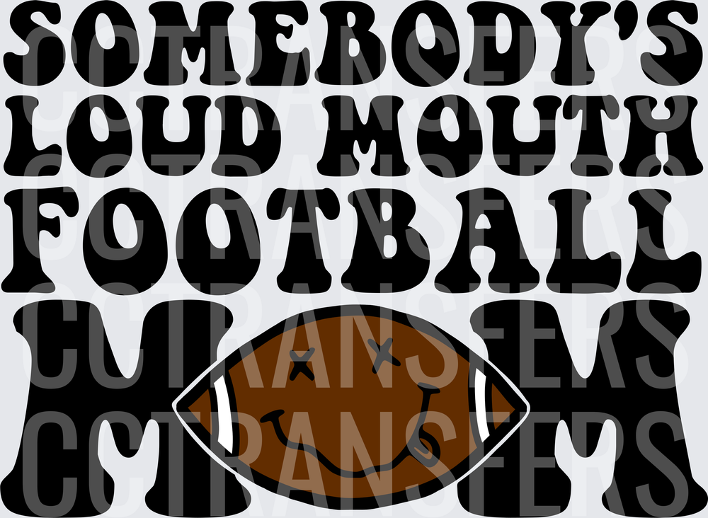 Somebody's Loud Mouth Football Mom Smiley Face Ball (DTF)