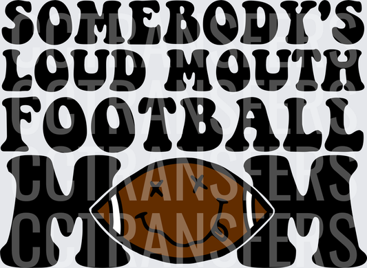 Somebody's Loud Mouth Football Mom Smiley Face Ball (DTF)