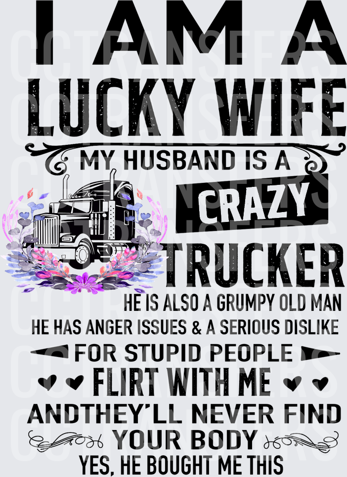 I Am A Lucky Wife Crazy Trucker Funny Quote (DTF)