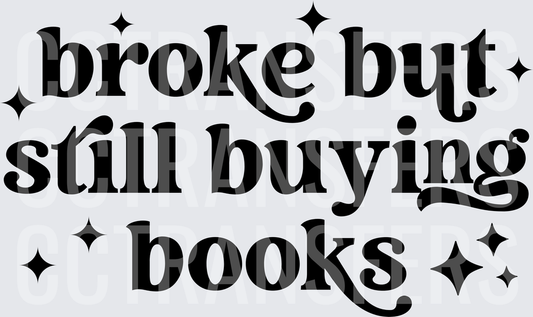Broke But Still Buying Books Bold Text with Stars (DTF)