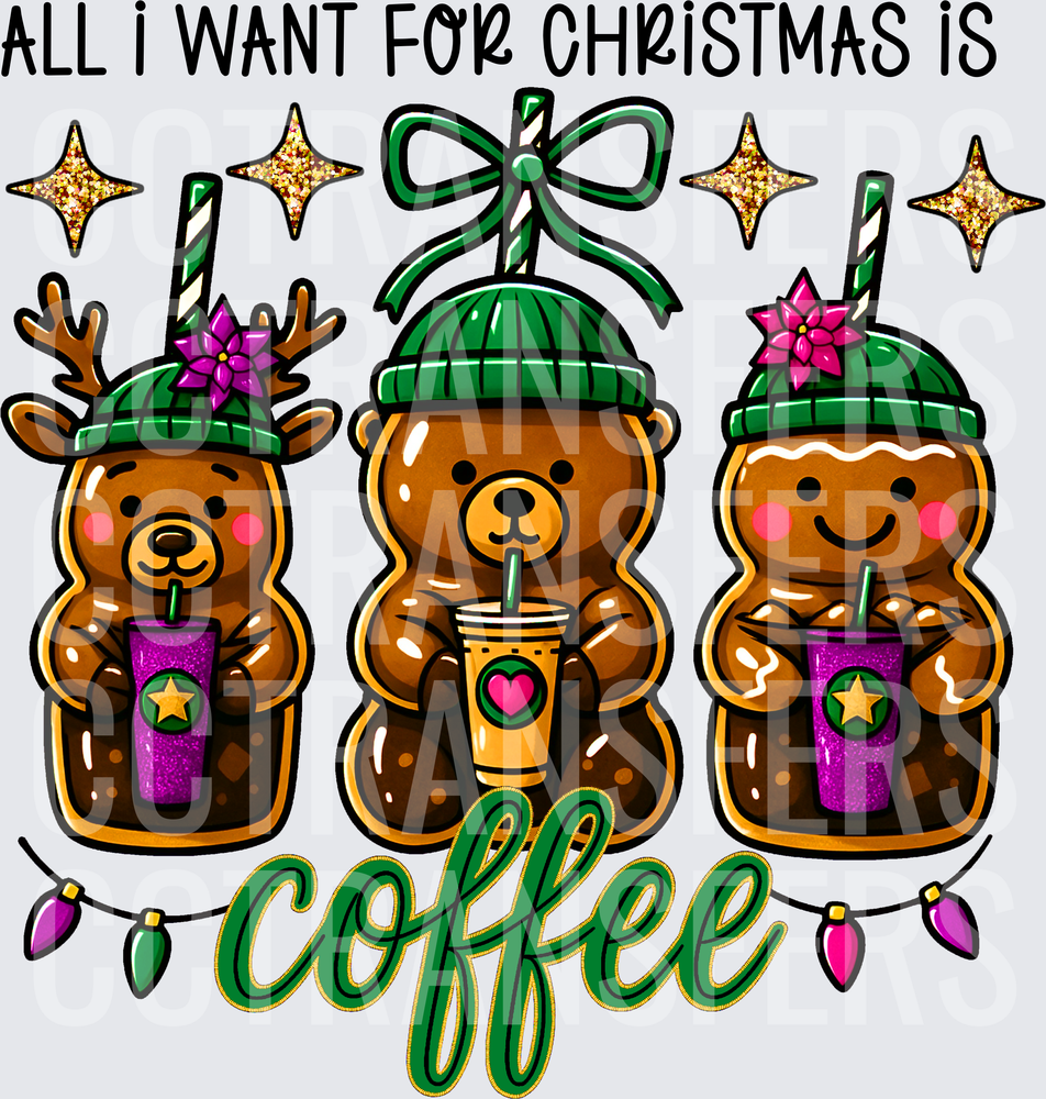 All I Want For Christmas Is Coffee Gingerbread Bears (DTF)