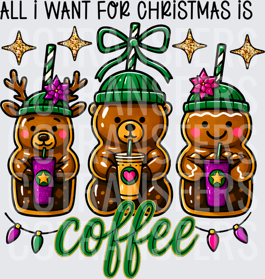 All I Want For Christmas Is Coffee Gingerbread Bears (DTF)