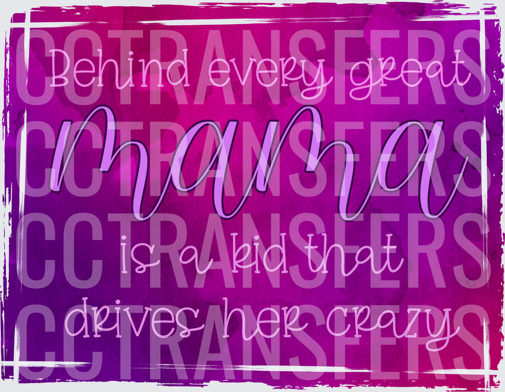 Behind Every Great Mama Is A Kid That Drives Her Crazy (DTF)