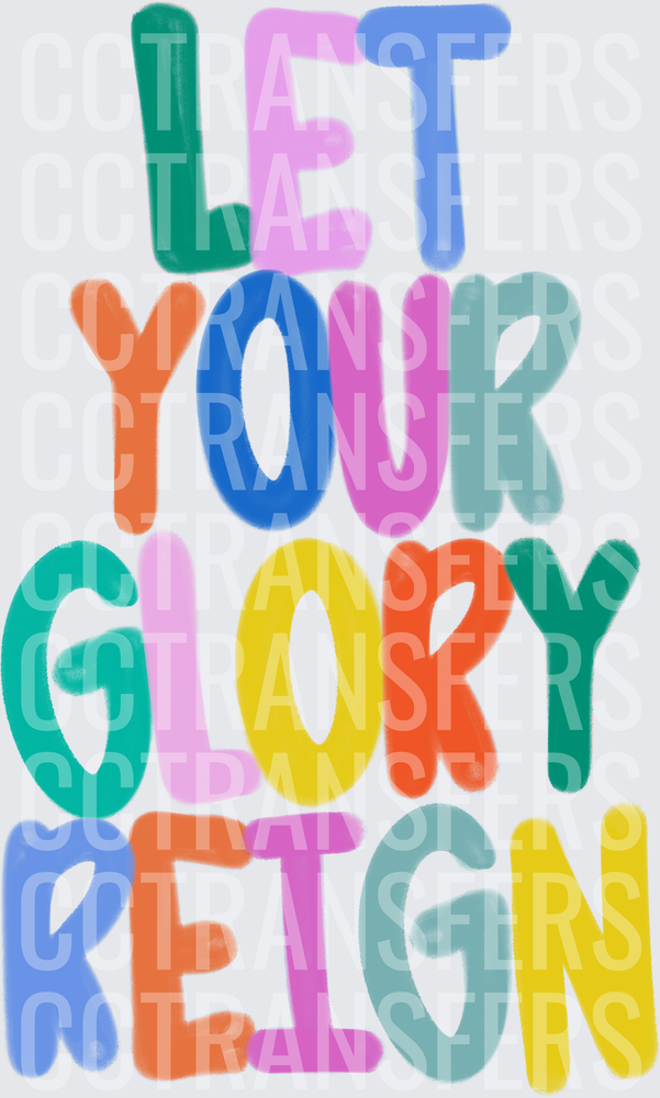 LET YOUR GLORY REIGN