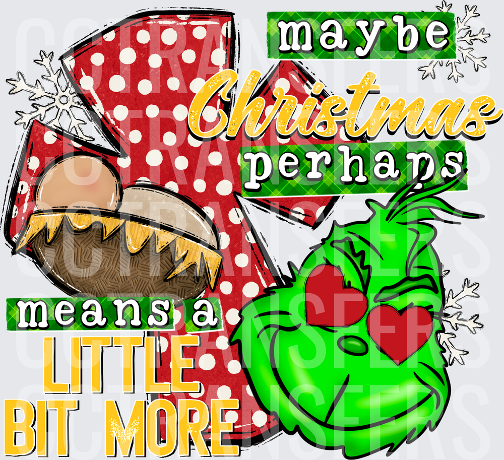 Maybe Christmas Perhaps Means A Little Bit More (DTF)