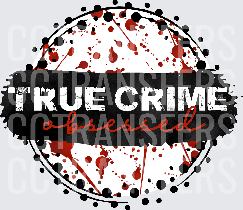 True Crime Obsessed Blood Splatter Circle (DTF)