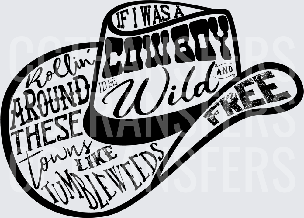 If I Was A Cowboy Wild And Free Western Hat Typography (DTF)
