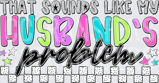 That Sounds Like My Husband's Problem Colorful Stars (DTF)
