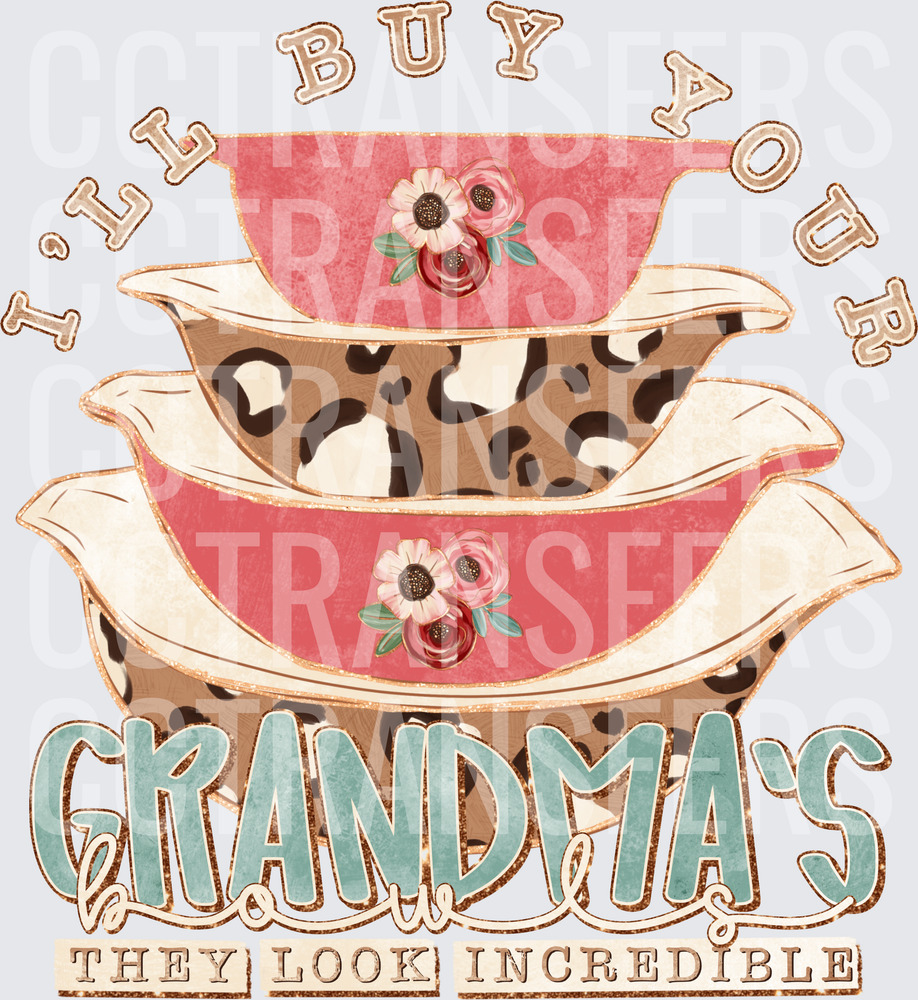 I'll Buy Your Grandma's Bowls They Look Incredible (DTF)