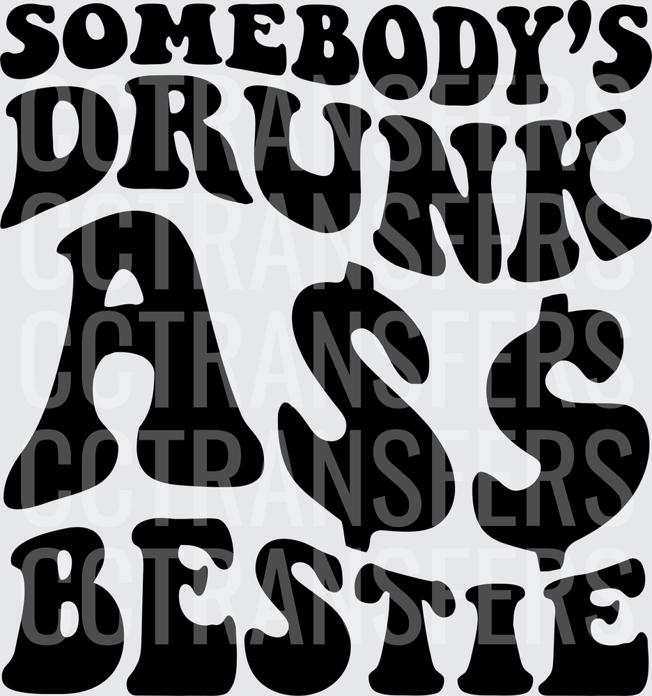 Somebody's Drunk A$$ Bestie Retro Wavy Text (DTF)
