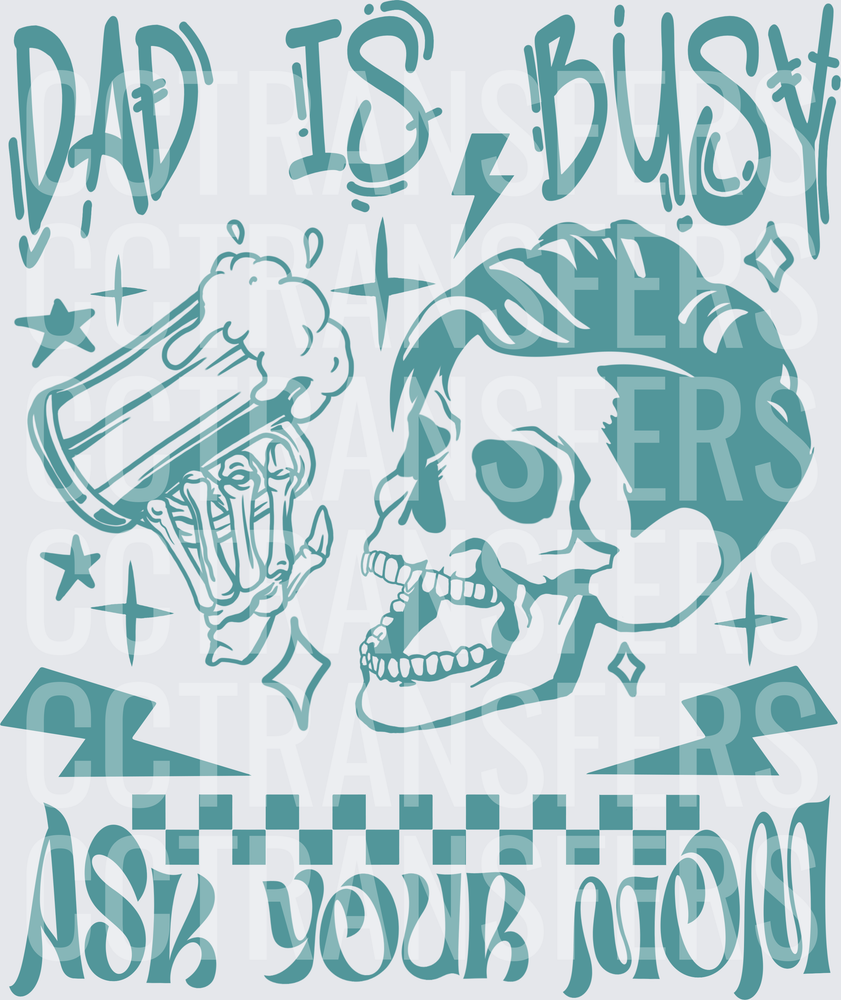 Dad Is Busy Ask Your Mom Skeleton Beer Retro Skull (DTF)