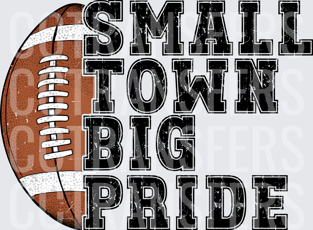 Small Town Big Pride Football Distressed Grunge (DTF)