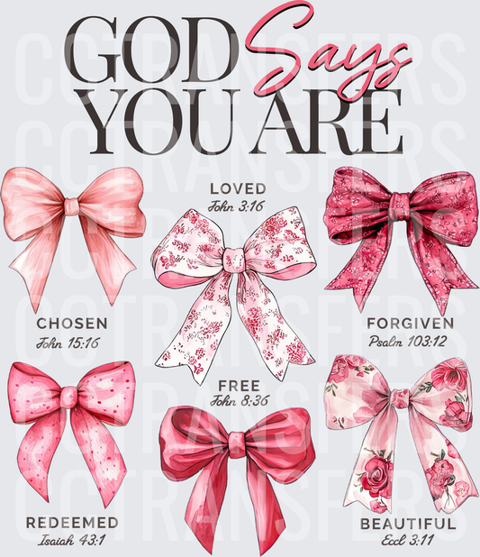 God Says You Are Loved Chosen Forgiven Pink Bows (DTF)