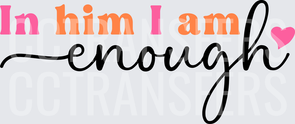In Him I Am Enough Pink Heart Faith Quote (DTF)