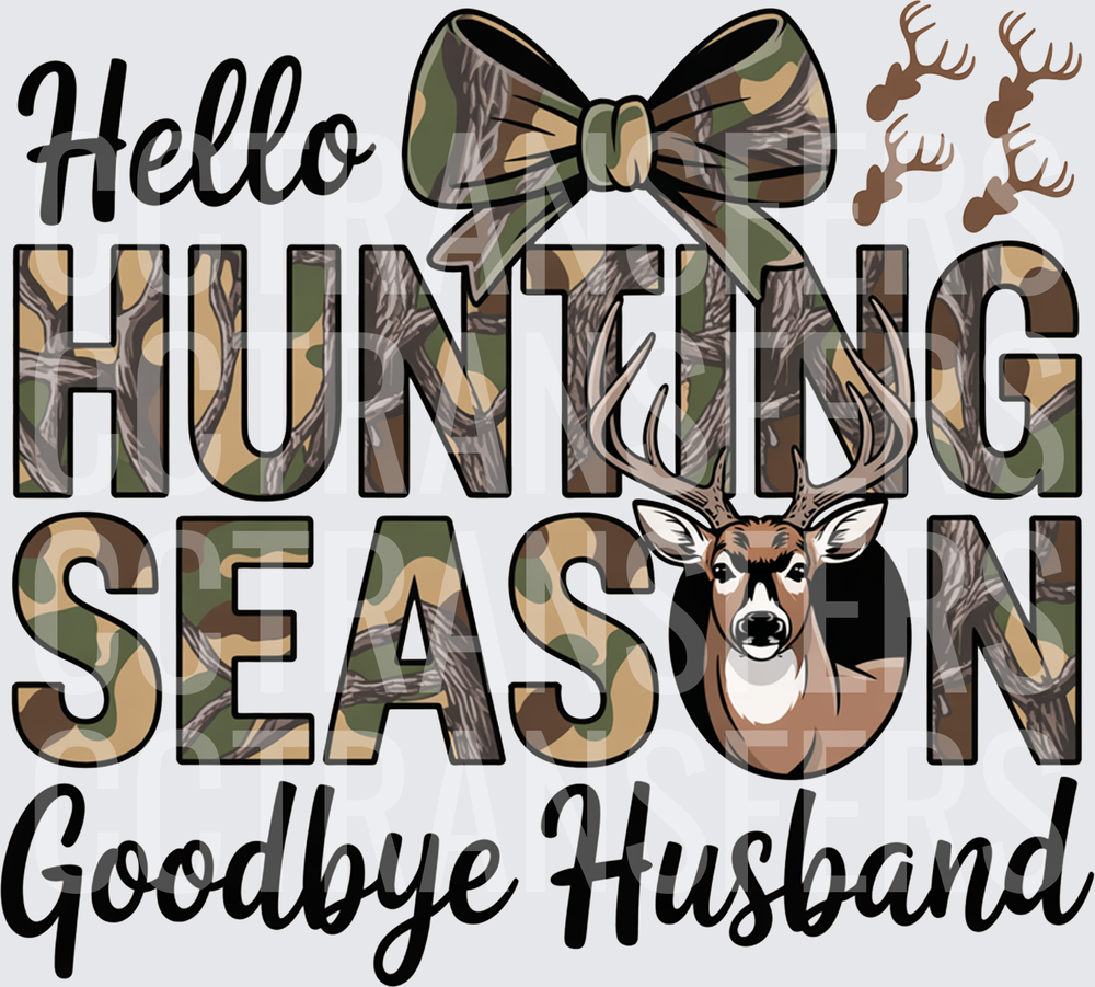 Hello Hunting Season Goodbye Husband Camo Deer Buck (DTF)
