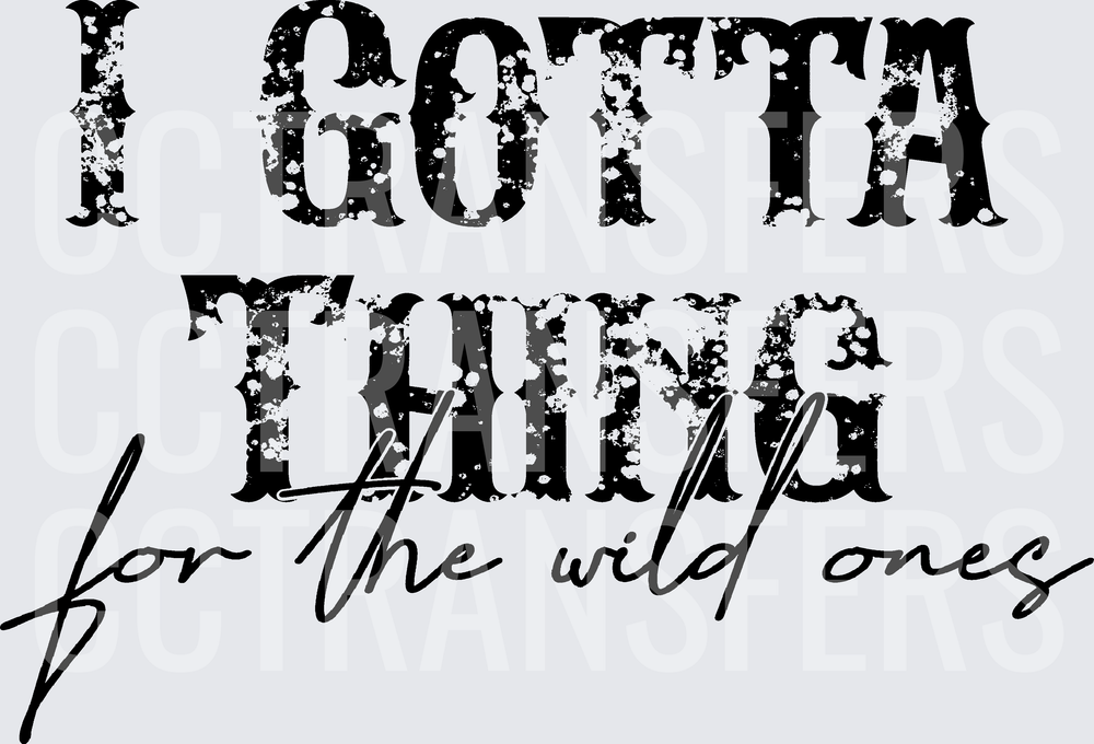 I Gotta Thing For The Wild Ones Distressed Western (DTF)
