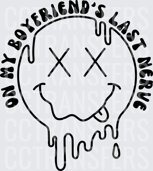 On My Boyfriend's Last Nerve Melting Smiley Face (DTF)