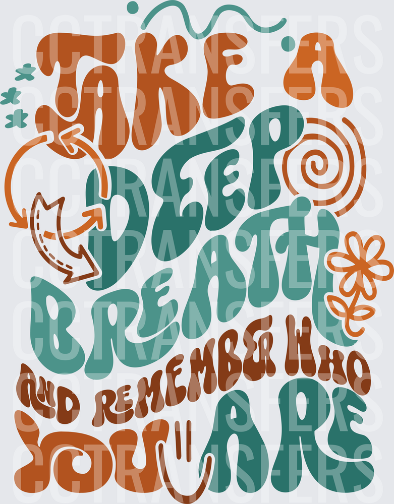 Take A Deep Breath And Remember Who You Are (DTF)