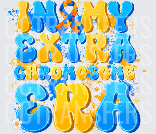 In My Extra Chromosome Era Down Syndrome Awareness Ribbon (DTF)