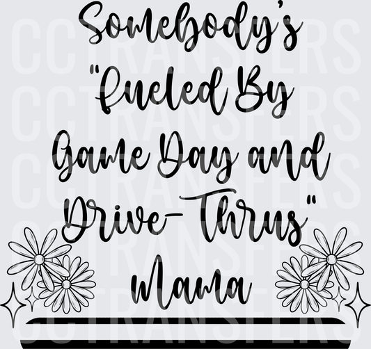 Somebody's Fueled By Game Day and Drive-Thrus Mama (DTF)