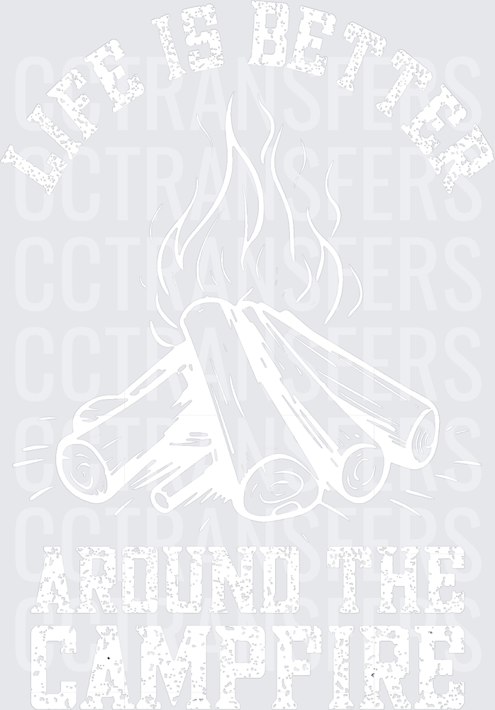 Life Is Better Around The Campfire Bonfire Log Design (DTF)