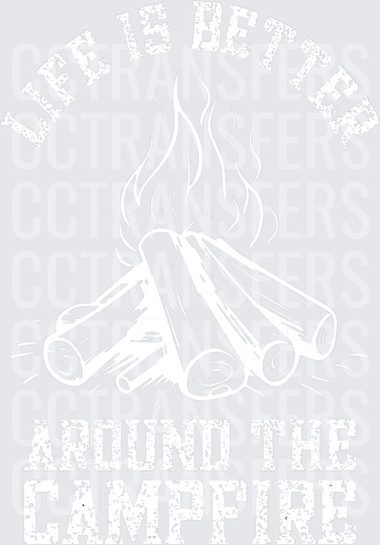 Life Is Better Around The Campfire Bonfire Log Design (DTF)