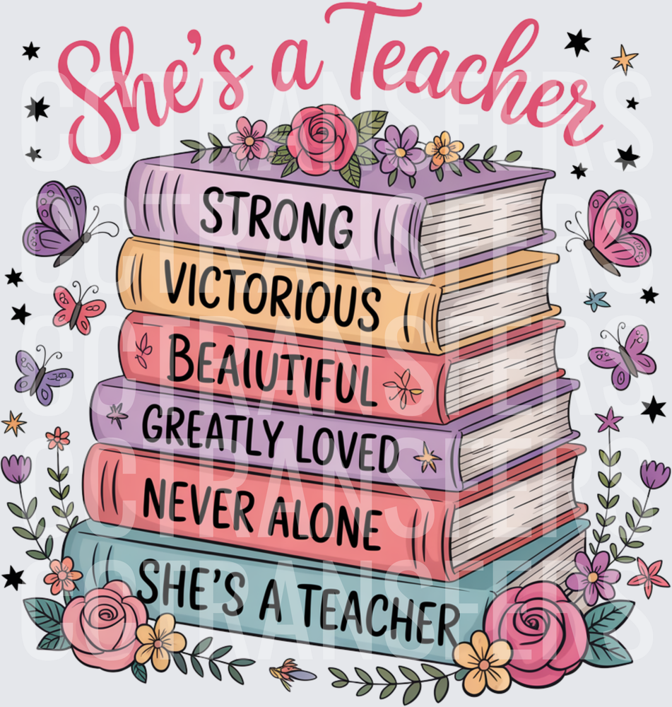 She's A Teacher Strong Victorious Beautiful Stacked Books (DTF)
